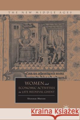 Women and Economic Activities in Late Medieval Ghent Shennan Hutton S. Hutton 9781349289400 Palgrave MacMillan - książka