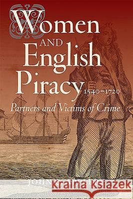 Women and English Piracy, 1540-1720: Partners and Victims of Crime John C. Appleby 9781783270187 Boydell & Brewer - książka