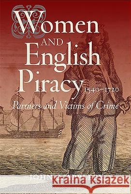 Women and English Piracy, 1540-1720: Partners and Victims of Crime John Appleby 9781843838692  - książka