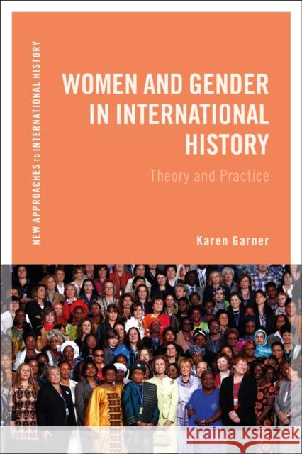 Women and Gender in International History: Theory and Practice Garner, Karen 9781472576118 Bloomsbury Academic - książka
