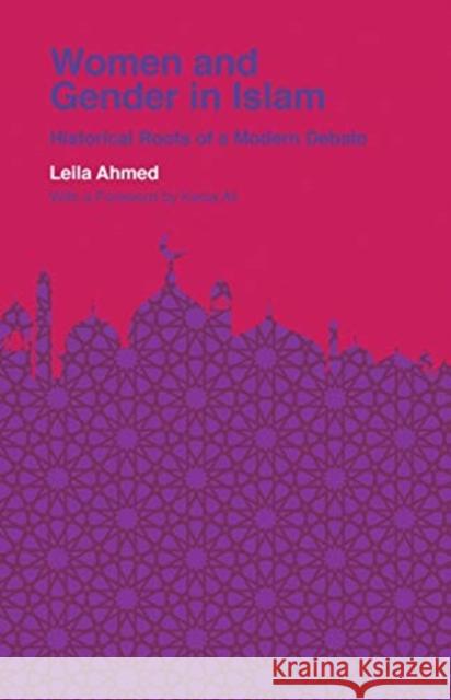 Women and Gender in Islam: Historical Roots of a Modern Debate Leila Ahmed Kecia Ali 9780300257311 Yale University Press - książka