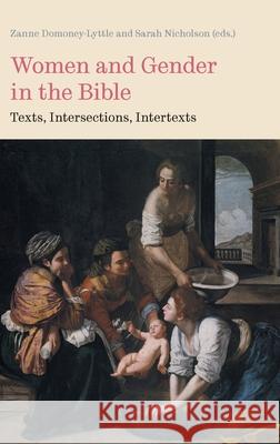 Women and Gender in the Bible: Texts, Intersections, Intertexts Zanne Domoney-Lyttle, Sarah Nicholson 9781914490071 Sheffield Phoenix Press Ltd - książka