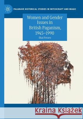 Women and Gender Issues in British Paganism, 1945-1990 Shai Feraro 9783030466978 Palgrave MacMillan - książka