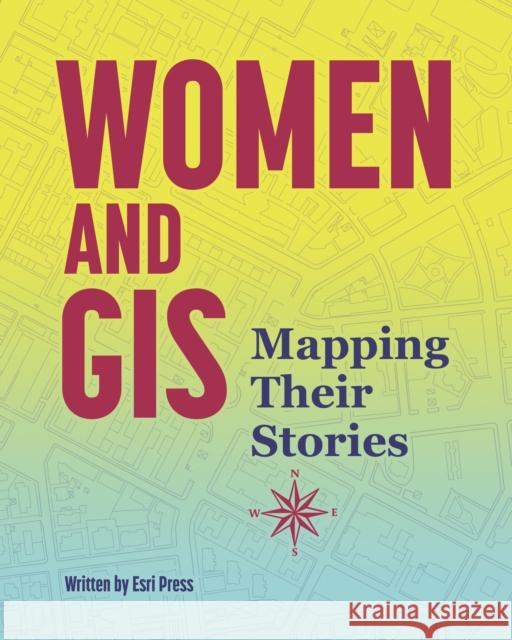 Women and GIS: Mapping Their Stories Esri Press 9781589485679 Esri Press - książka