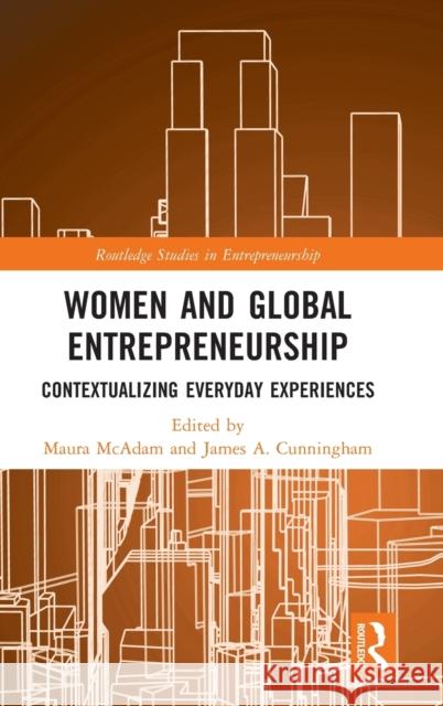 Women and Global Entrepreneurship: Contextualising Everyday Experiences Maura McAdam James a. Cunningham 9780367443337 Routledge - książka