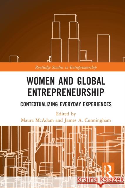 Women and Global Entrepreneurship: Contextualising Everyday Experiences Maura McAdam James Cunningham 9780367756789 Routledge - książka