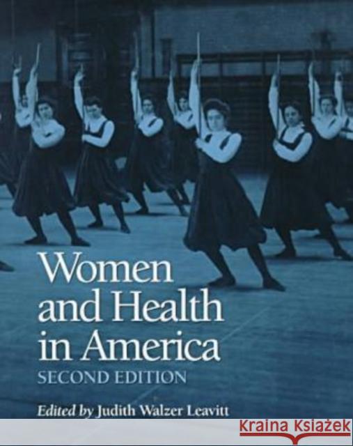 Women and Health in America, 2nd Ed.: Historical Readings Leavitt, Judith W. 9780299159641 University of Wisconsin Press - książka