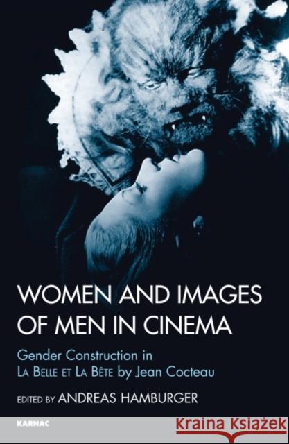 Women and Images of Men in Cinema: Gender Construction in La Belle Et La Bete by Jean Cocteau Andreas Hamburger 9781782202905 Karnac Books - książka