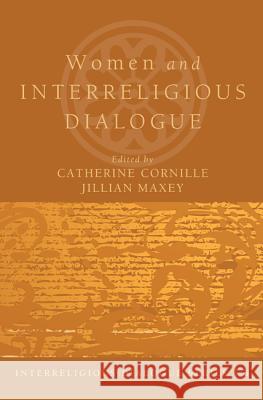 Women and Interreligious Dialogue Catherine Cornille Jillian Maxey 9781606082942 Cascade Books - książka