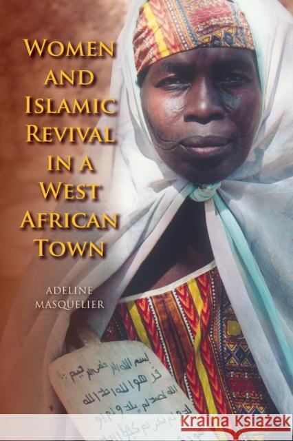 Women and Islamic Revival in a West African Town Adeline Masquelier 9780253215130 Indiana University Press - książka