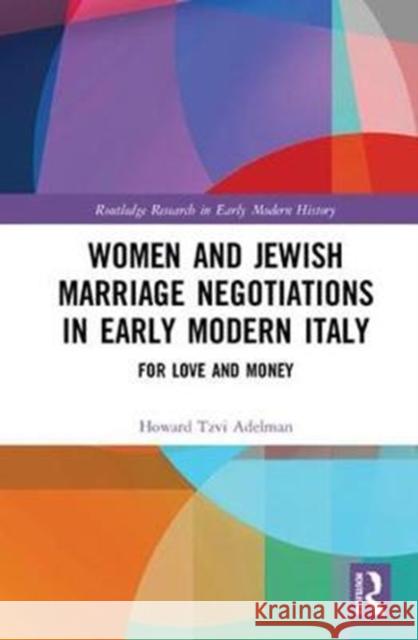 Women and Jewish Marriage Negotiations in Early Modern Italy: For Love and Money Adelman, Howard (Queen's University, Canada) 9780815348092  - książka