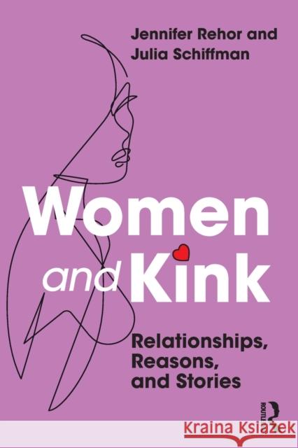 Women and Kink: Relationships, Reasons, and Stories Julia Schiffman 9780367187736 Routledge - książka