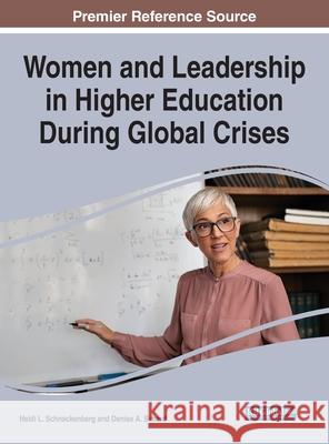 Women and Leadership in Higher Education During Global Crises Heidi L. Schnackenberg Denise A. Simard 9781799864912 Information Science Reference - książka