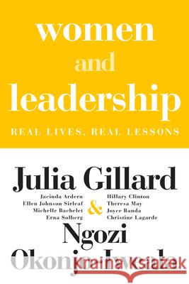 Women and Leadership: Real Lives, Real Lessons Julia Gillard Ngozi Okonjo-Iweala 9780262543828 MIT Press - książka