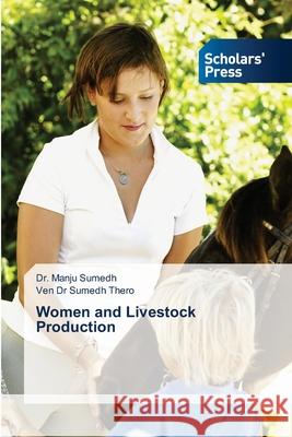 Women and Livestock Production Dr Manju Sumedh, Dr Ven Sumedh Thero 9786138826163 Scholars' Press - książka