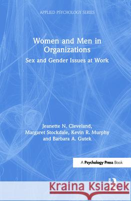 Women and Men in Organizations: Sex and Gender Issues at Work Jeanette N. Cleveland Margaret S. Stockdale Barbara A. Gutek 9780805812671 Lawrence Erlbaum Associates - książka