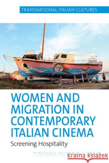 Women and Migration in Contemporary Italian Cinema: Screening Hospitality Giovanna Faleschini Lerner 9781802077216 Liverpool University Press - książka