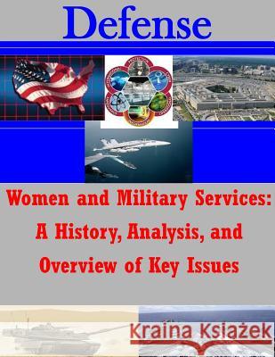 Women and Military Services: A History, Analysis, and Overview of Key Issues Us Air Force                             Penny Hill Press Inc 9781522769286 Createspace Independent Publishing Platform - książka