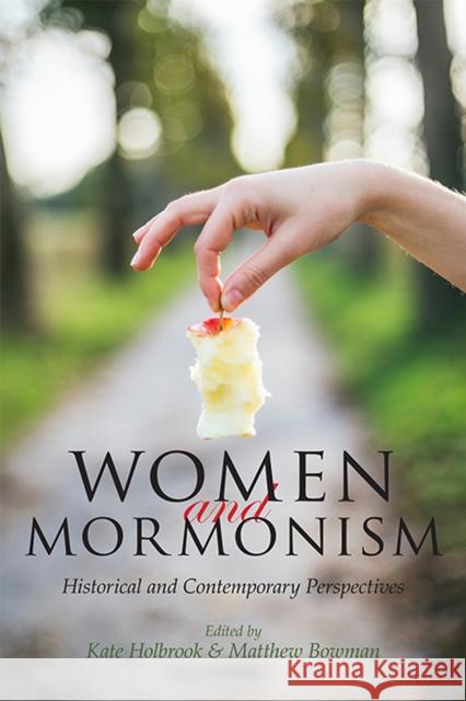 Women and Mormonism: Historical and Contemporary Perspectives Kate Holbrook Matthew Bowman 9781607814771 University of Utah Press - książka