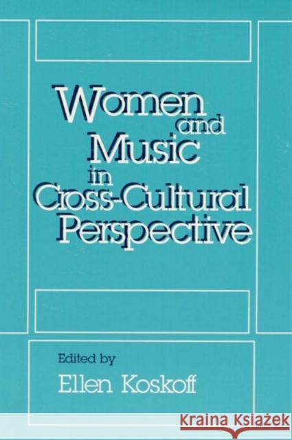 Women and Music in Cross-Cultural Perspective Ellen Koskoff 9780252060571 University of Illinois Press - książka