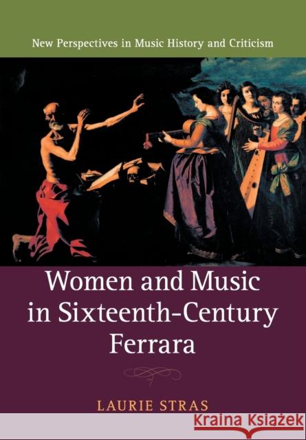 Women and Music in Sixteenth-Century Ferrara Laurie Stras 9781108815482 Cambridge University Press - książka