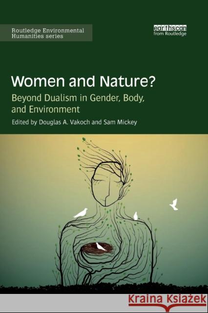 Women and Nature?: Beyond Dualism in Gender, Body, and Environment Douglas A. Vakoch Sam Mickey 9780367152406 Routledge - książka