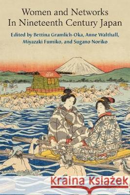 Women and Networks in Nineteenth-Century Japan: Volume 90 Gramlich-Oka, Bettina 9780472074693 University of Michigan Press - książka