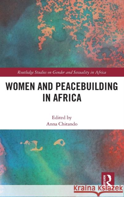 Women and Peacebuilding in Africa Anna Chitando 9780367436148 Routledge - książka