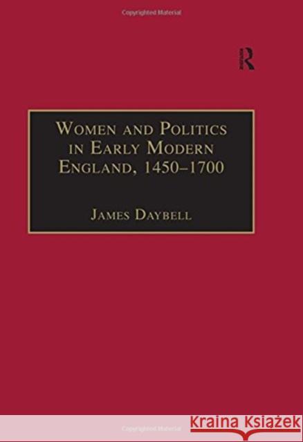 Women and Politics in Early Modern England, 1450-1700 James Daybell 9780754609889 ASHGATE PUBLISHING - książka