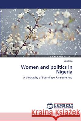 Women and politics in Nigeria Sola, Jeje 9783659414114 LAP Lambert Academic Publishing - książka