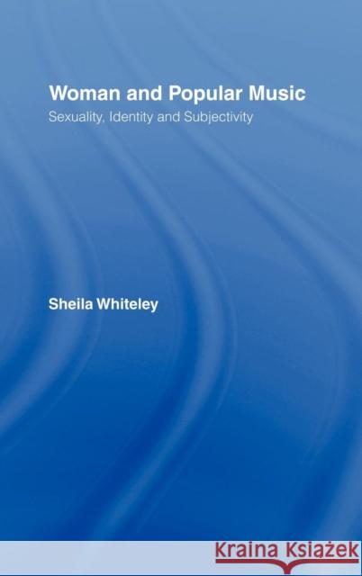 Women and Popular Music: Sexuality, Identity and Subjectivity Whiteley, Sheila 9780415211895 Routledge - książka