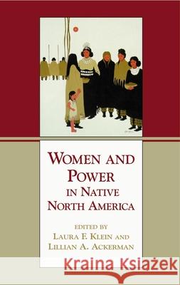 Women and Power in Native North America Laura F. Klein Lillian A. Ackerman 9780806132419 University of Oklahoma Press - książka