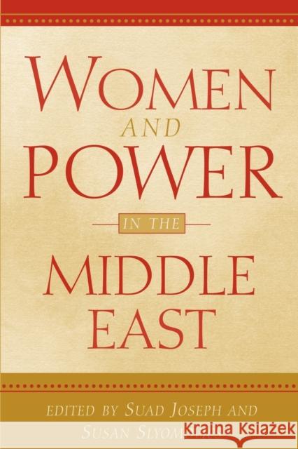 Women and Power in the Middle East Suad Joseph Susan Slyomovics 9780812217490 University of Pennsylvania Press - książka