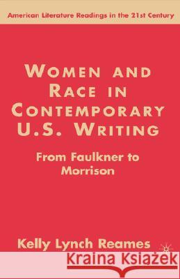 Women and Race in Contemporary U.S. Writing: From Faulkner to Morrison Reames, K. Lynch 9781403972385 Palgrave MacMillan - książka