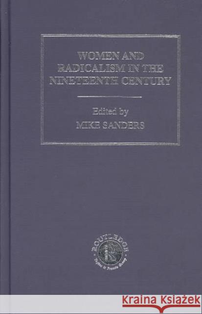 Women and Radicalism in the Nineteenth Century Mike Sanders 9780415205252 Routledge - książka