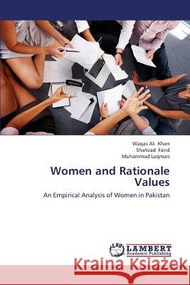 Women and Rationale Values Khan Waqas Ali                           Farid Shahzad                            Luqman Muhammad 9783659439148 LAP Lambert Academic Publishing - książka