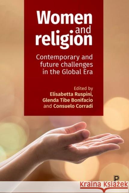 Women and Religion: Contemporary and Future Challenges in the Global Era Elisabetta Ruspini Glenda Tibe Bonifacio Consuelo Corradi 9781447336358 Policy Press - książka