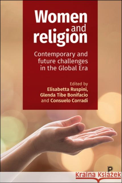 Women and Religion: Contemporary and Future Challenges in the Global Era Elisabetta Ruspini Glenda Tibe Bonifacio Consuelo Corradi 9781447336402 Policy Press - książka