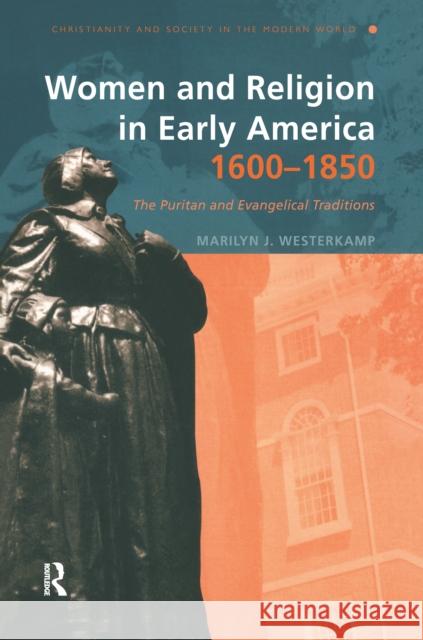 Women and Religion in Early America, 1600-1850: The Puritan and Evangelical Traditions Westerkamp, Marilyn J. 9781138156111 Routledge - książka