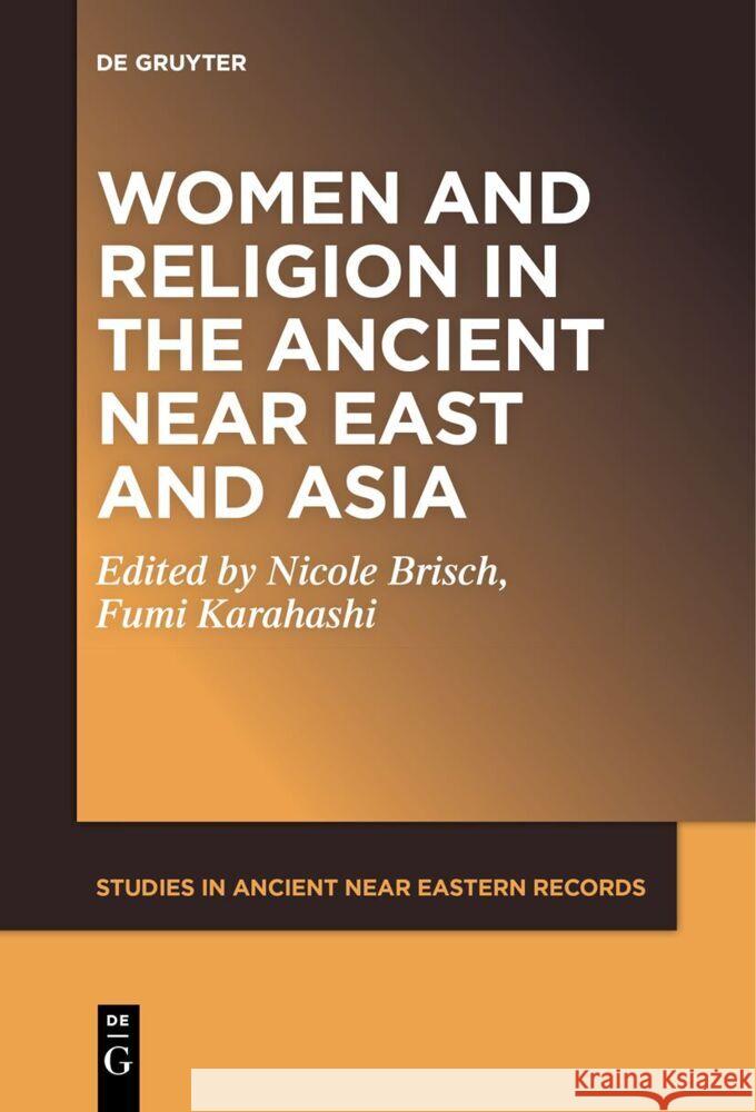 Women and Religion in the Ancient Near East and Asia Nicole Maria Brisch Fumi Karahashi 9781501523601 de Gruyter - książka