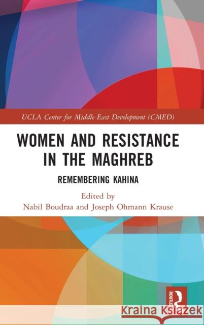 Women and Resistance in the Maghreb: Remembering Kahina Nabil Boudraa Joseph Ohmann Krause 9780367490072 Routledge - książka