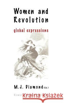 Women and Revolution: Global Expressions Diamond, Marie Josephine 9780792351825 Springer - książka