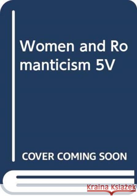 Women and Romanticism 5V Roxanne Eberle Roxanne Eberle  9780415342186 Taylor & Francis - książka