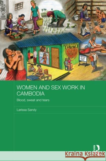 Women and Sex Work in Cambodia: Blood, Sweat and Tears Sandy, Larissa 9780415681599  - książka