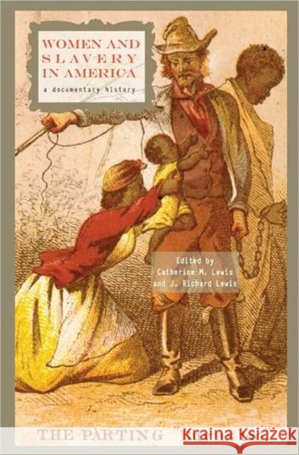 Women and Slavery in America: A Documentary History Lewis, Catherine M. 9781557289582 University of Arkansas Press - książka