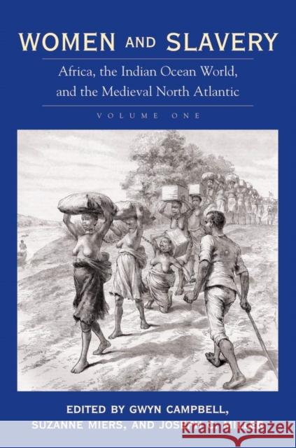 Women and Slavery, Volume One: Africa, the Indian Ocean World, and the Medieval North Atlantic Gwyn Campbell Suzanne Miers Joseph C. Miller 9780821417232 Ohio University Press - książka