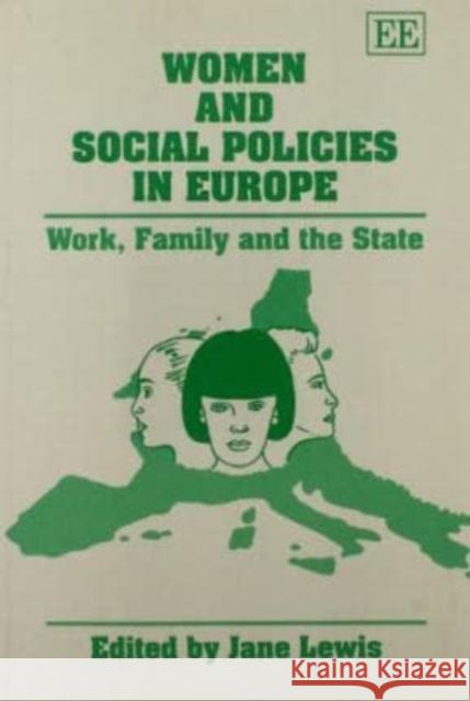 Women and Social Policies in Europe: Work, Family and the State Jane Lewis 9781852789183 Edward Elgar Publishing Ltd - książka