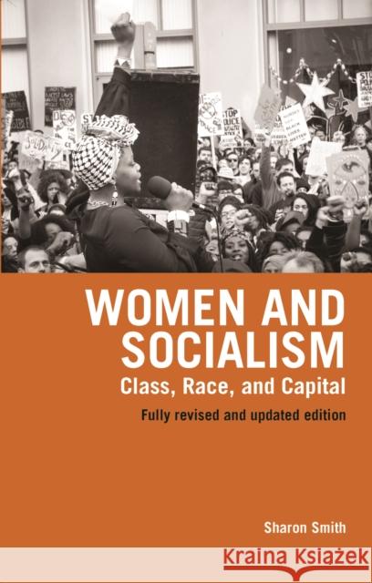 Women and Socialism (Revised and Updated Edition): Class, Race and Capital Smith, Sharon 9781608461806 Haymarket Books - książka