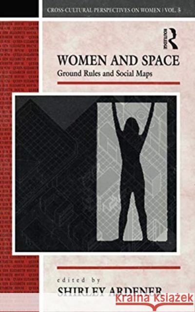 Women and Space: Ground Rules and Social Maps Shirley Ardener 9780367720094 Routledge - książka