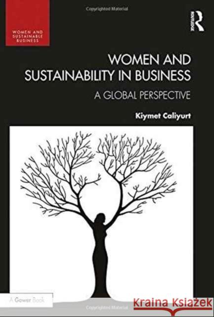 Women and Sustainability in Business: A Global Perspective Kiymet Tunca Caliyurt 9781472448910 Routledge - książka